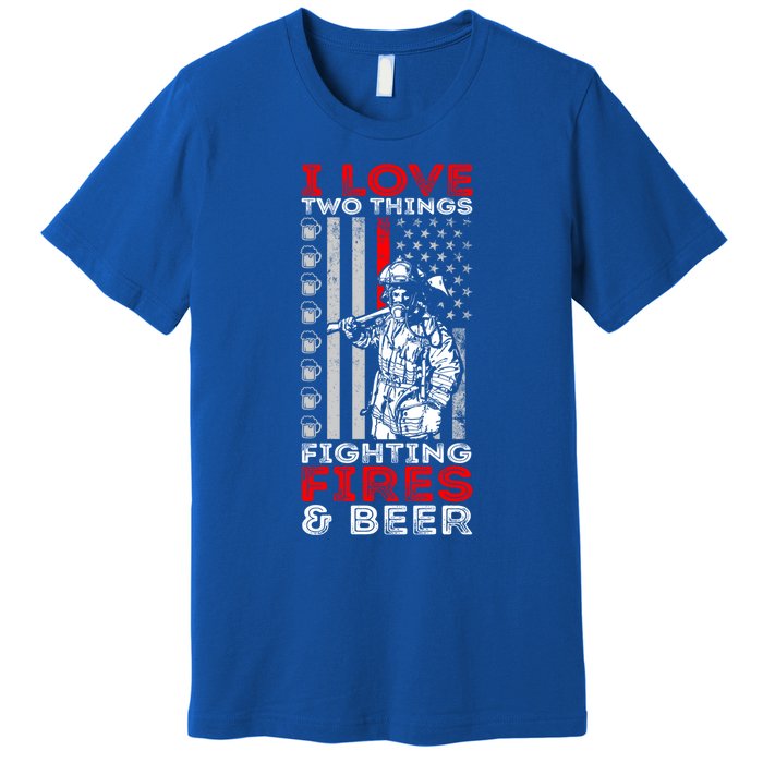 I Love Two Things Fighting Fires And Beer Funny Gift Premium T-Shirt