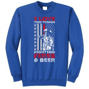 I Love Two Things Fighting Fires And Beer Funny Gift Tall Sweatshirt