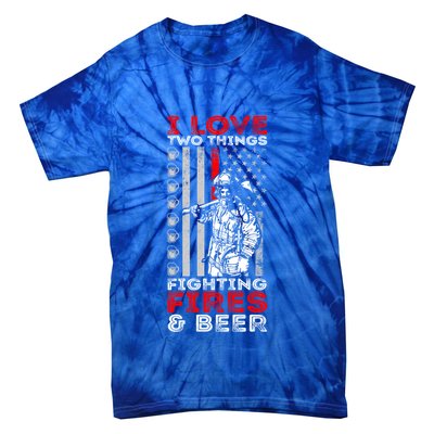 I Love Two Things Fighting Fires And Beer Funny Gift Tie-Dye T-Shirt