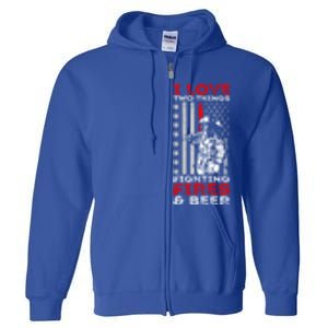 I Love Two Things Fighting Fires And Beer Funny Gift Full Zip Hoodie