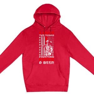 I Love Two Things Fighting Fires And Beer Funny Gift Premium Pullover Hoodie