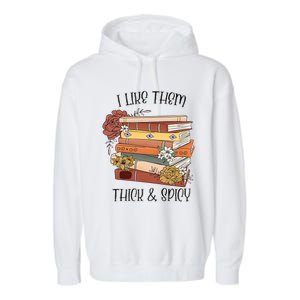 I Like Them Thick And Spicy Spicy Books Garment-Dyed Fleece Hoodie