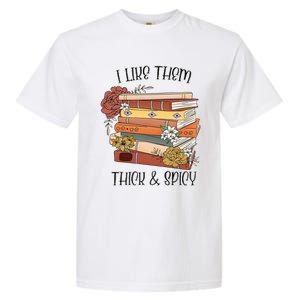 I Like Them Thick And Spicy Spicy Books Garment-Dyed Heavyweight T-Shirt