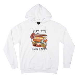 I Like Them Thick And Spicy Spicy Books Hoodie