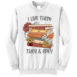 I Like Them Thick And Spicy Spicy Books Sweatshirt