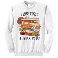 I Like Them Thick And Spicy Spicy Books Sweatshirt