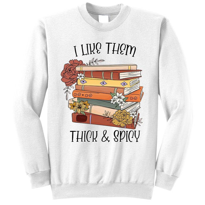 I Like Them Thick And Spicy Spicy Books Sweatshirt