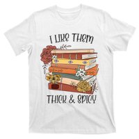 I Like Them Thick And Spicy Spicy Books T-Shirt