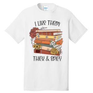 I Like Them Thick And Spicy Spicy Books Tall T-Shirt