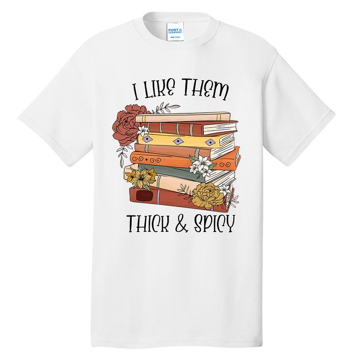 I Like Them Thick And Spicy Spicy Books Tall T-Shirt