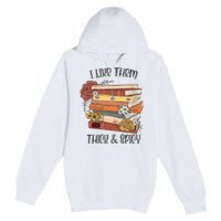 I Like Them Thick And Spicy Spicy Books Premium Pullover Hoodie