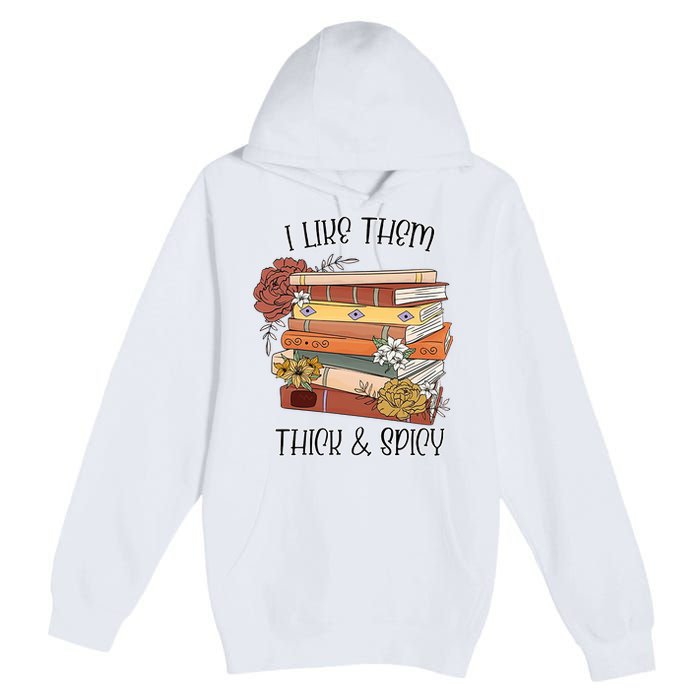 I Like Them Thick And Spicy Spicy Books Premium Pullover Hoodie