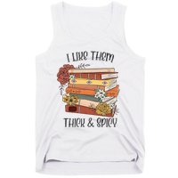 I Like Them Thick And Spicy Spicy Books Tank Top