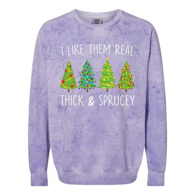 I Like Them Real Thick And Sprucey Christmas Tree Colorblast Crewneck Sweatshirt