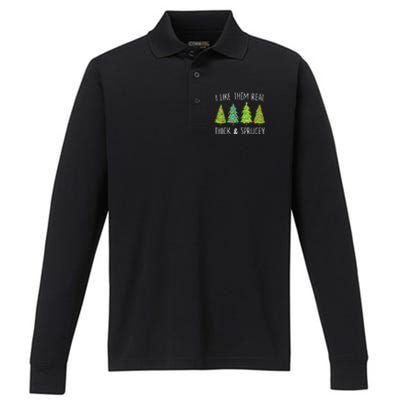 I Like Them Real Thick And Sprucey Christmas Tree Performance Long Sleeve Polo