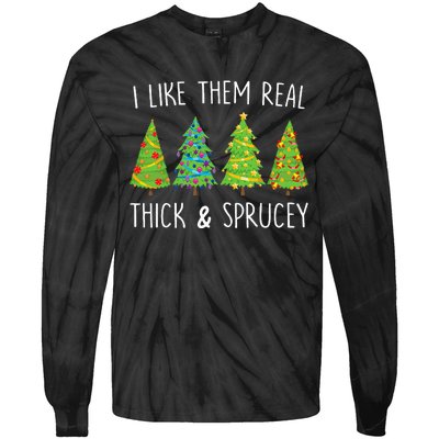 I Like Them Real Thick And Sprucey Christmas Tree Tie-Dye Long Sleeve Shirt