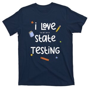 I Love The Last Day Of State Testing Cute Teacher T-Shirt