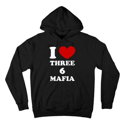 I Love Three 6 Mafia Limited Hoodie