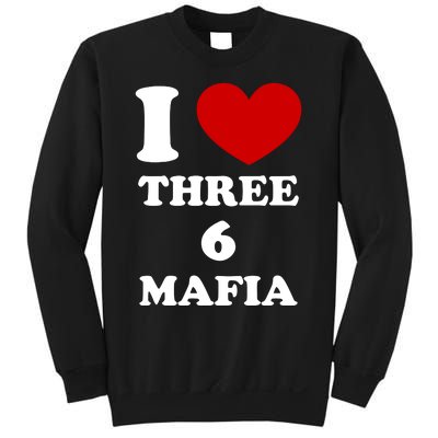 I Love Three 6 Mafia Limited Sweatshirt