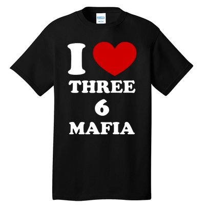 I Love Three 6 Mafia Limited Tall T-Shirt