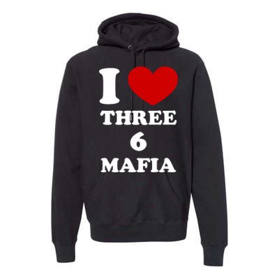 I Love Three 6 Mafia Limited Premium Hoodie