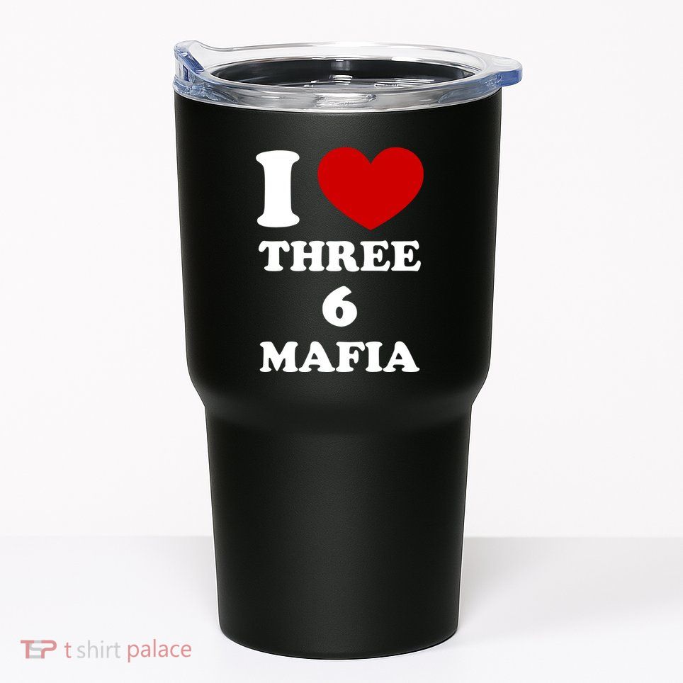 I Love Three 6 Mafia Limited Tumbler