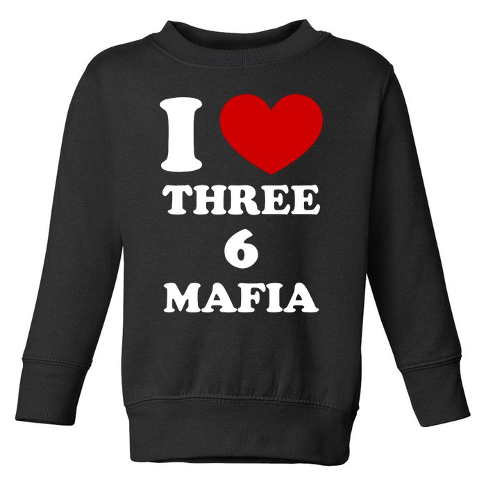 I Love Three 6 Mafia Limited Toddler Sweatshirt