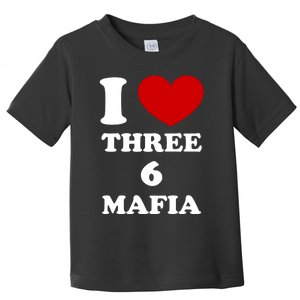 I Love Three 6 Mafia Limited Toddler T-Shirt