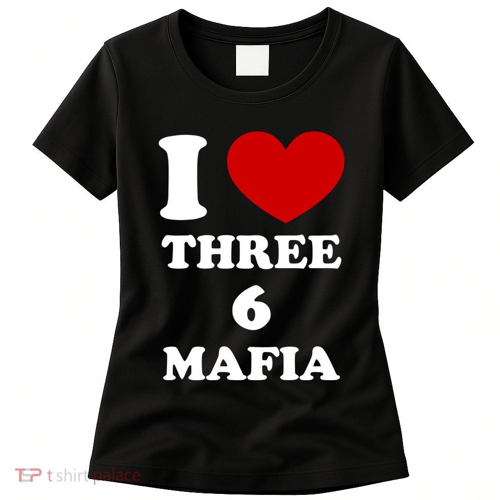 I Love Three 6 Mafia Limited Womens T-Shirt