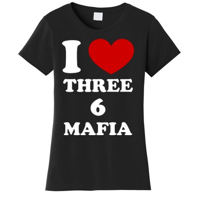 I Love Three 6 Mafia Limited Women's T-Shirt