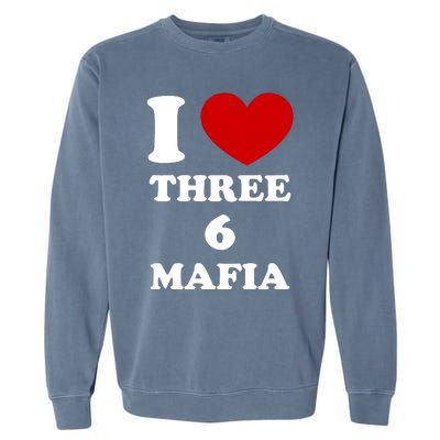 I Love Three 6 Mafia Limited Garment-Dyed Sweatshirt