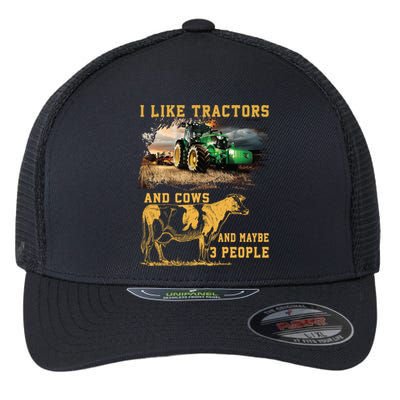 I Like Tractors And Cows And Maybe 3 People Cool Farmer Cool Gift Flexfit Unipanel Trucker Cap