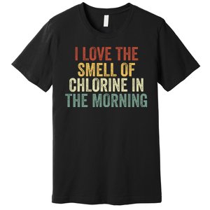 I Love The Smell Of Chlorine In The Morning Swimming Coach Premium T-Shirt