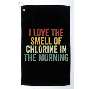 I Love The Smell Of Chlorine In The Morning Swimming Coach Platinum Collection Golf Towel