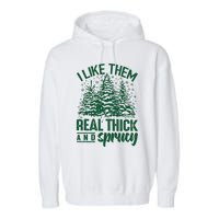 I Like Them Real Thick & Sprucey Funny Christmas Tree Garment-Dyed Fleece Hoodie