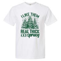 I Like Them Real Thick & Sprucey Funny Christmas Tree Garment-Dyed Heavyweight T-Shirt