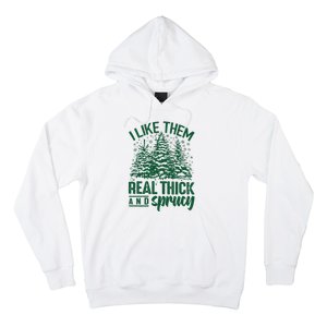 I Like Them Real Thick & Sprucey Funny Christmas Tree Hoodie