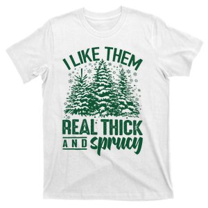 I Like Them Real Thick & Sprucey Funny Christmas Tree T-Shirt