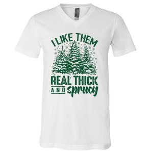 I Like Them Real Thick & Sprucey Funny Christmas Tree V-Neck T-Shirt