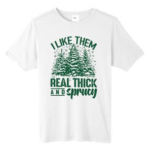 I Like Them Real Thick & Sprucey Funny Christmas Tree Tall Fusion ChromaSoft Performance T-Shirt