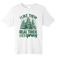 I Like Them Real Thick & Sprucey Funny Christmas Tree Tall Fusion ChromaSoft Performance T-Shirt