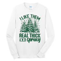 I Like Them Real Thick & Sprucey Funny Christmas Tree Tall Long Sleeve T-Shirt