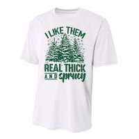 I Like Them Real Thick & Sprucey Funny Christmas Tree Performance Sprint T-Shirt