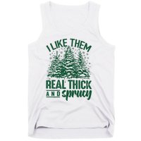 I Like Them Real Thick & Sprucey Funny Christmas Tree Tank Top