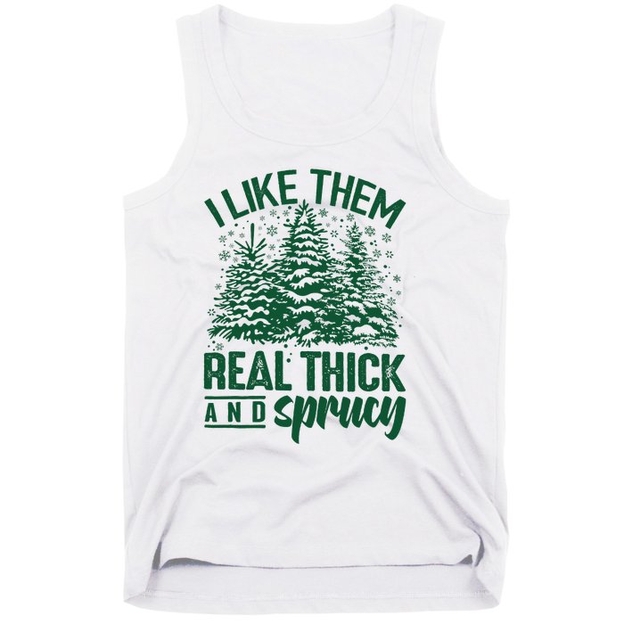 I Like Them Real Thick & Sprucey Funny Christmas Tree Tank Top