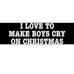 I Love To Make Boy Cry On Christmas Bumper Sticker