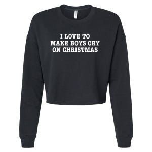 I Love To Make Boy Cry On Christmas Cropped Pullover Crew