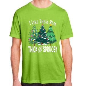 I Like Them Real Thick & Sprucey Funny Christmas Tree Adult ChromaSoft Performance T-Shirt