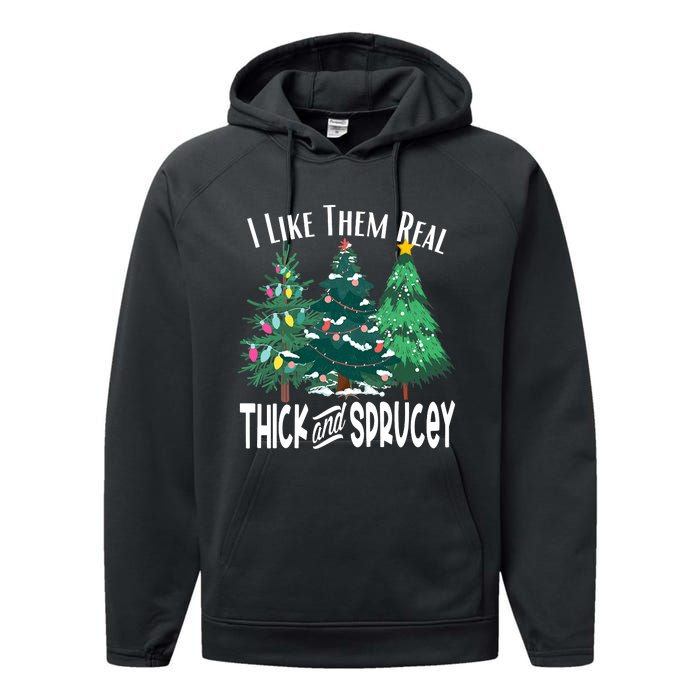 I Like Them Real Thick & Sprucey Funny Christmas Tree Performance Fleece Hoodie