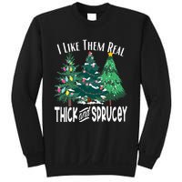 I Like Them Real Thick & Sprucey Funny Christmas Tree Sweatshirt